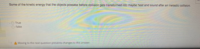 Solved Some of the kinetic energy that the objects possess | Chegg.com