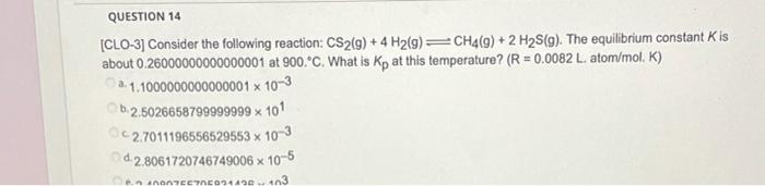 Solved [CLO-3] Consider the following reaction: CS2( g)+4H2( | Chegg.com