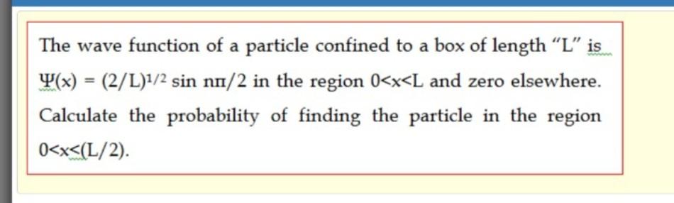 Solved The wave function of a particle confined to a box of | Chegg.com
