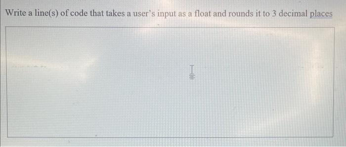 Solved Write a line(s) of code that takes a user's input as | Chegg.com