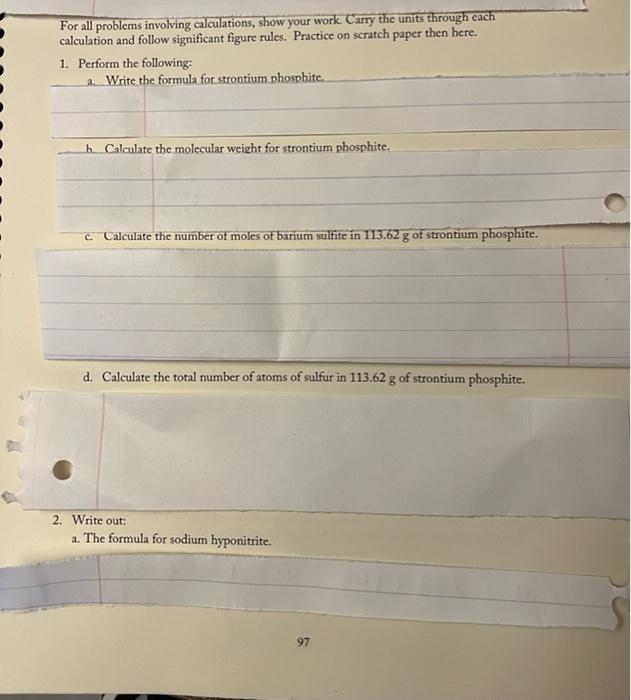 For all problems involving calculations, show your work. Carry the units through each calculation and follow significant figu