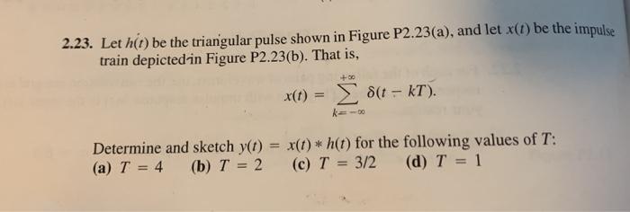 Solved 2.23. Let hit) be the triangular pulse shown in | Chegg.com