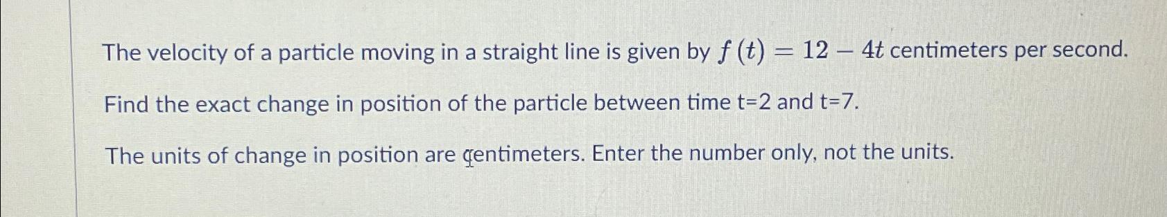 Solved The velocity of a particle moving in a straight line | Chegg.com