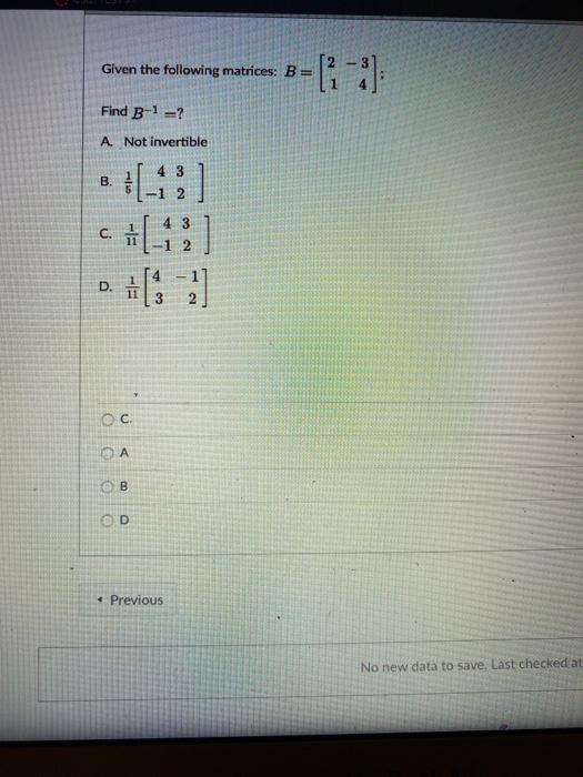 Solved Given The Following Matrices: B= Find B-1 =? A. Not | Chegg.com