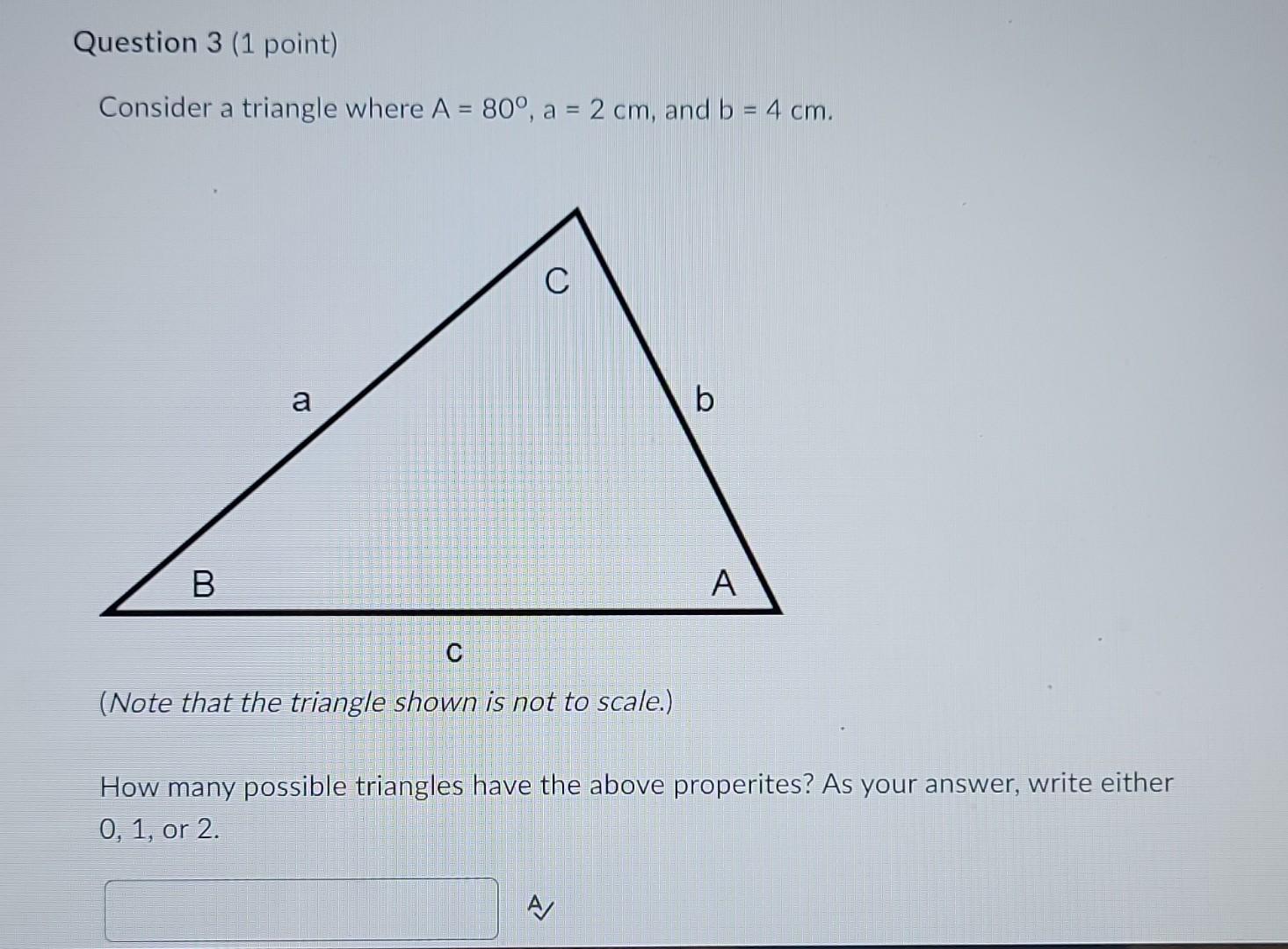 Solved Consider a triangle where a=80°, a = 2cm, and b | Chegg.com