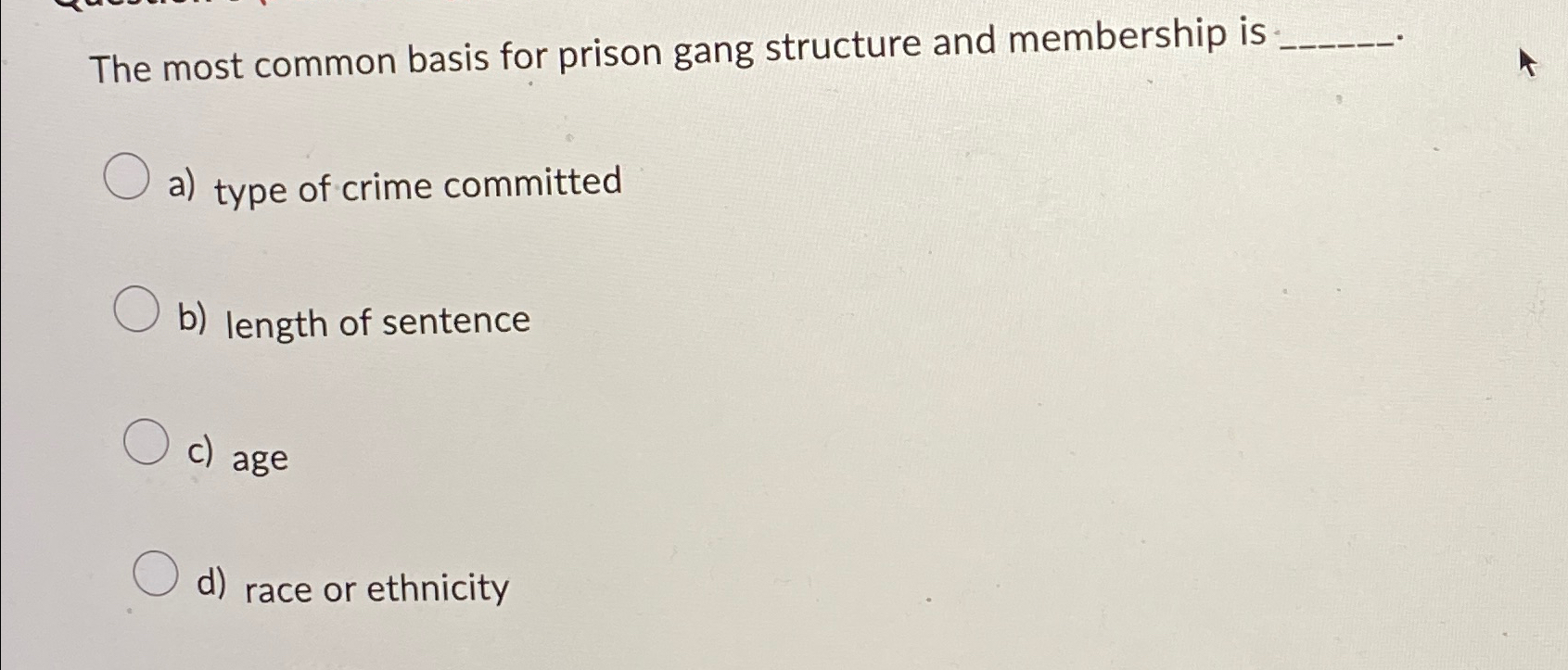 Solved The most common basis for prison gang structure and | Chegg.com