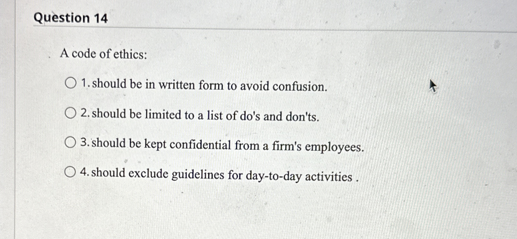 Solved Question 14A code of ethics:should be in written form | Chegg.com