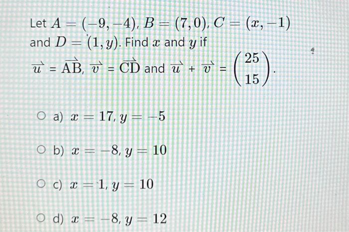 Solved Let A=(−9,−4),B=(7,0),C=(x,−1) and D=(1,y). Find x | Chegg.com