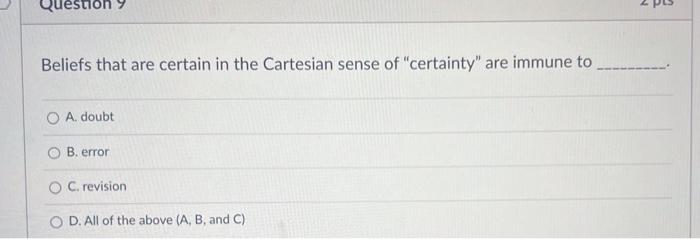 Beliefs that are certain in the Cartesian sense of | Chegg.com