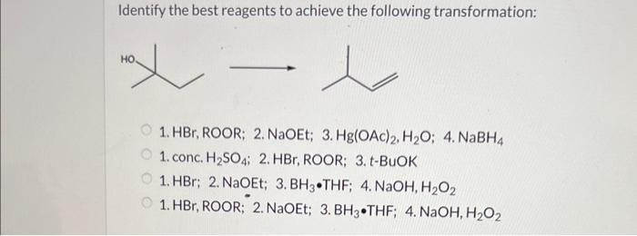 Identify the best reagents to achieve the following transformation:
1. \( \mathrm{HBr} \), ROOR; 2. NaOEt; 3. \( \mathrm{Hg}(