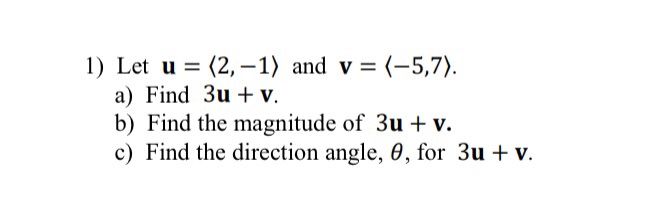 Solved 1) Let u = (2,-1) and v = (-5,7). a) Find 3u + v. b) | Chegg.com