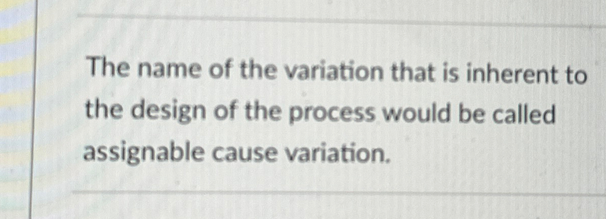 Solved The name of the variation that is inherent to the | Chegg.com