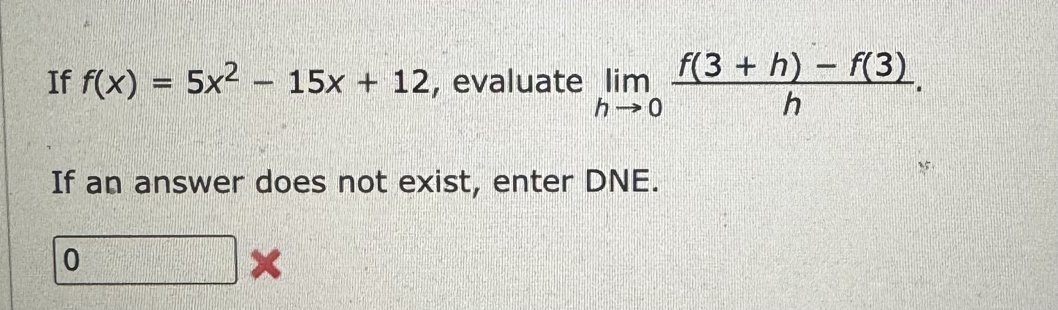 Solved If F X 5x2 15x 12 ﻿evaluate Limh→0f 3 H F 3 Hif An