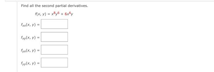 Find all the second partial derivatives. \[ f(x, y)=x^{8} y^{6}+6 x^{6} y \] \[ f_{X x}(x, y)= \] \[ f_{x y}(x, y)= \]
