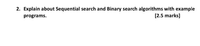 Solved 2. Explain about Sequential search and Binary search | Chegg.com