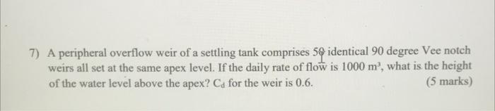 Solved 7) A peripheral overflow weir of a settling tank | Chegg.com