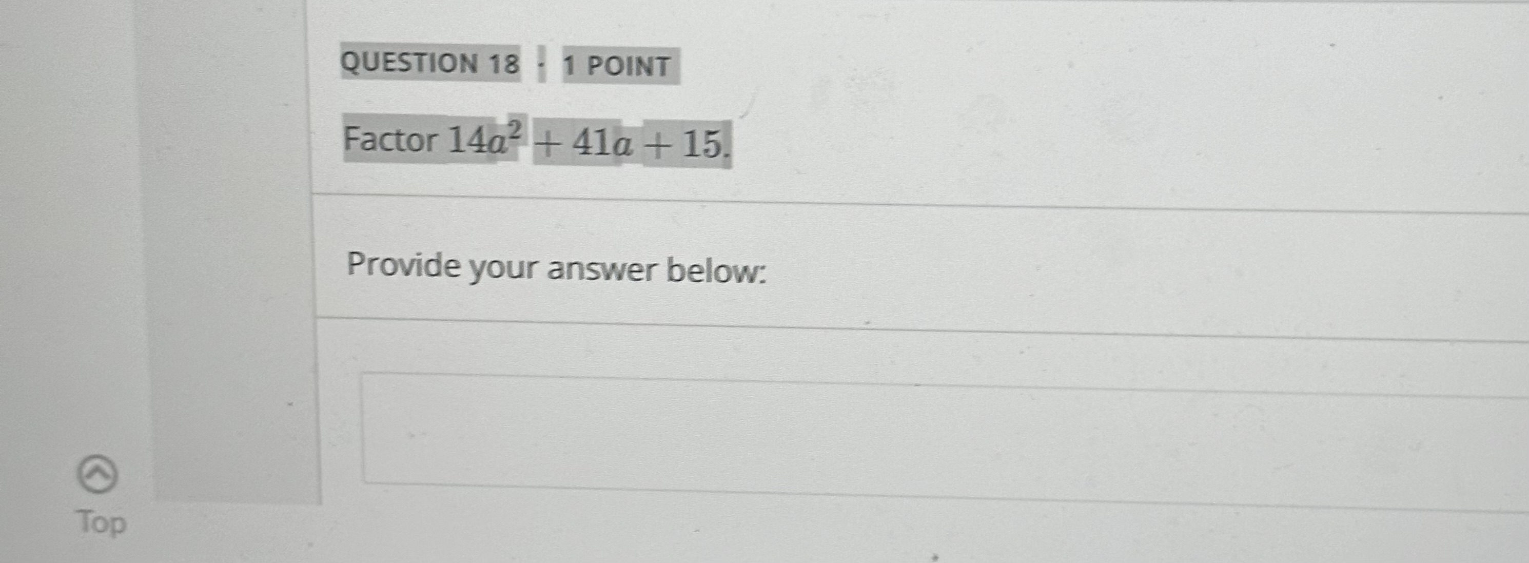 Solved QUESTION 18 | 1 ﻿POINTFactor 14a2+41a+15Provide your | Chegg.com