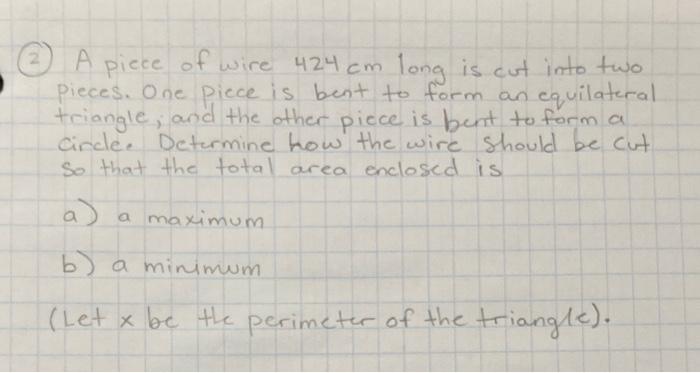 A Piece Of Wire 424 Cm Long Is Cut Into Two Pieces Chegg Com