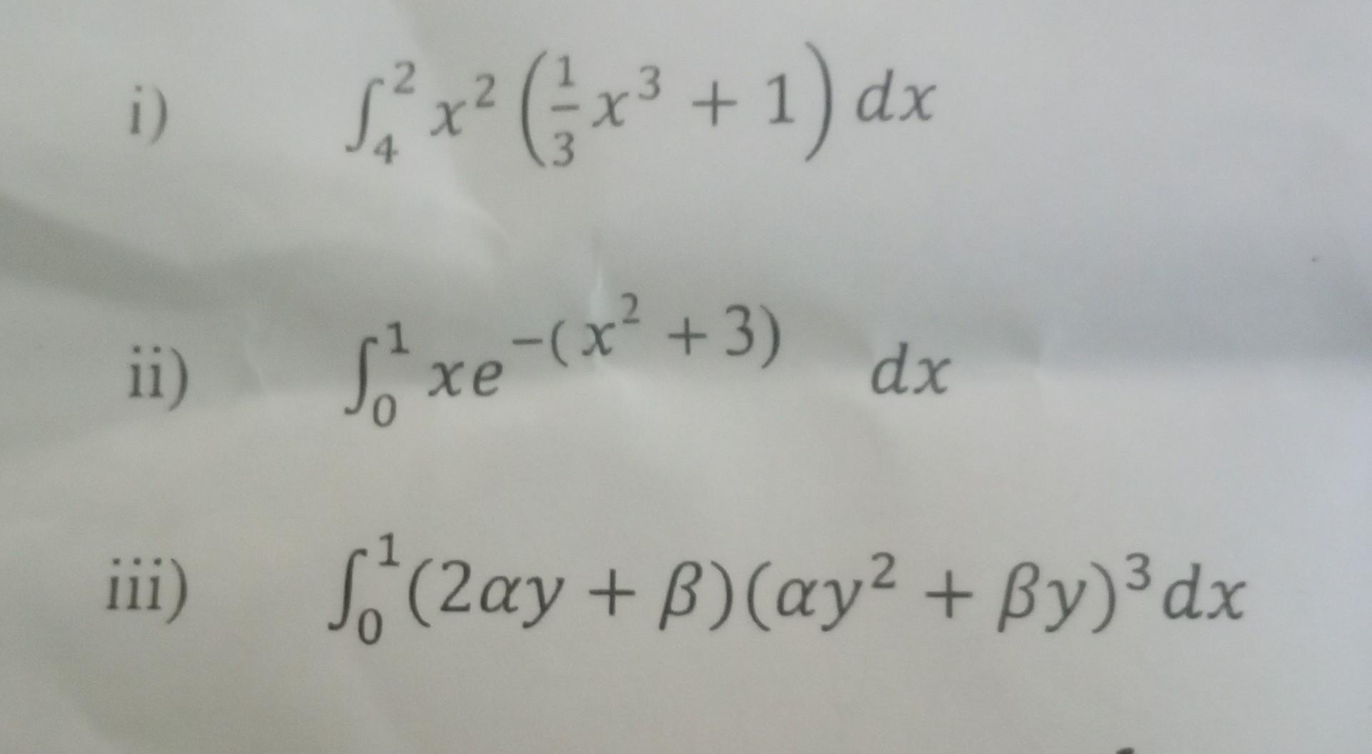 Solved i) ∫42x2(31x3+1)dx ii) ∫01xe−(x2+3)dx iii) | Chegg.com
