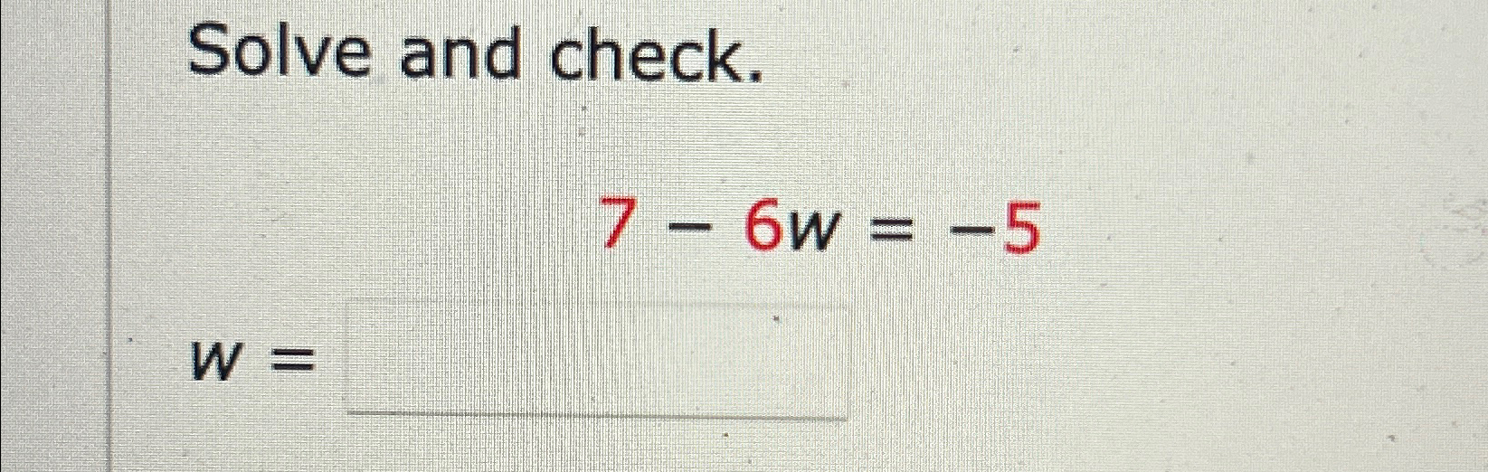Solved Solve and check.7-6w=-5w ﻿: | Chegg.com