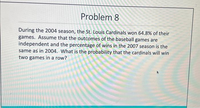 Solved During the 2004 season the St. Louis Cardinals won Chegg