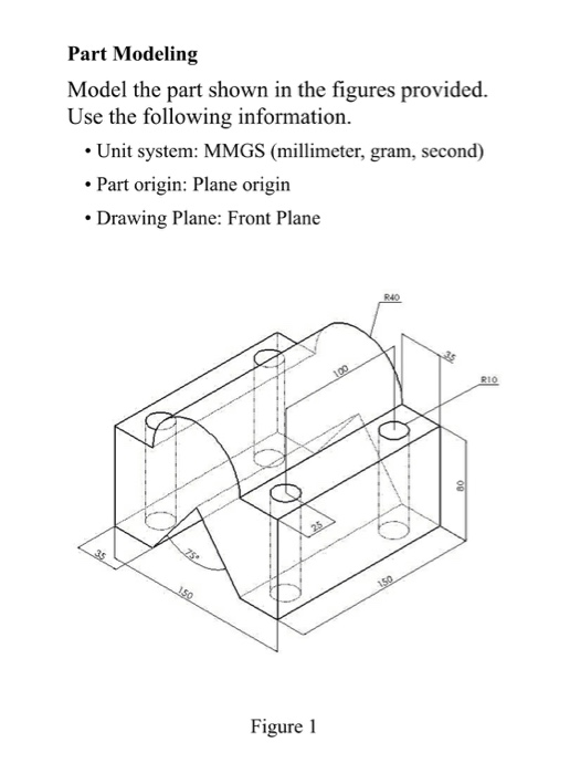 Simple Part Modeling Drawings.pdf Solved Part Modeling Model the part shown in the figures | Chegg.com