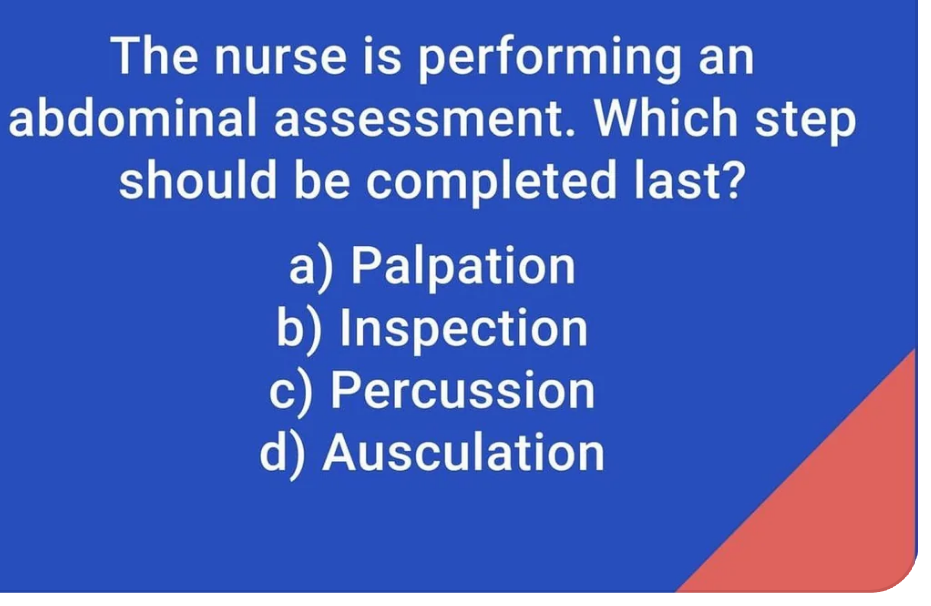 Solved The nurse is performing an abdominal assessment.