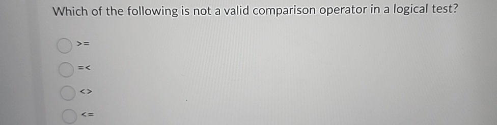 Solved Which of the following is not a valid comparison | Chegg.com