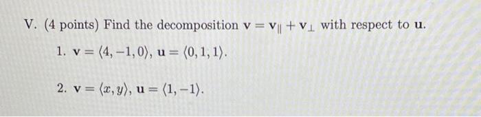 Solved V. (4 points) Find the decomposition v=v∥+v⊥ with | Chegg.com