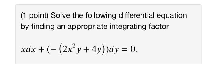 [Solved]: How to solve by method of integrating factor? (1 p