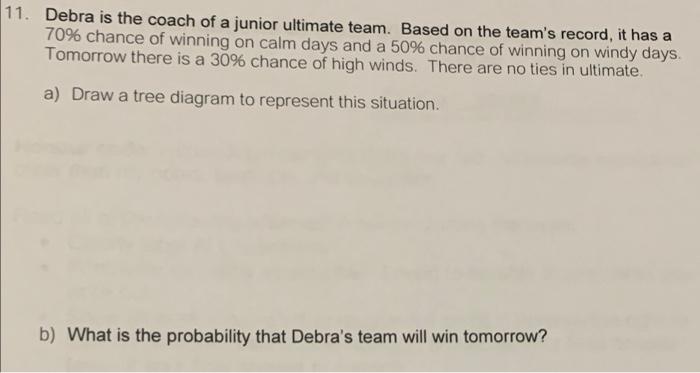 Solved 11. Debra is the coach of a junior ultimate team.