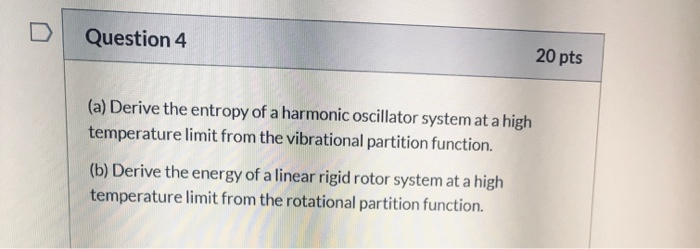 Solved Question 4 20 pts (a) Derive the entropy of a | Chegg.com