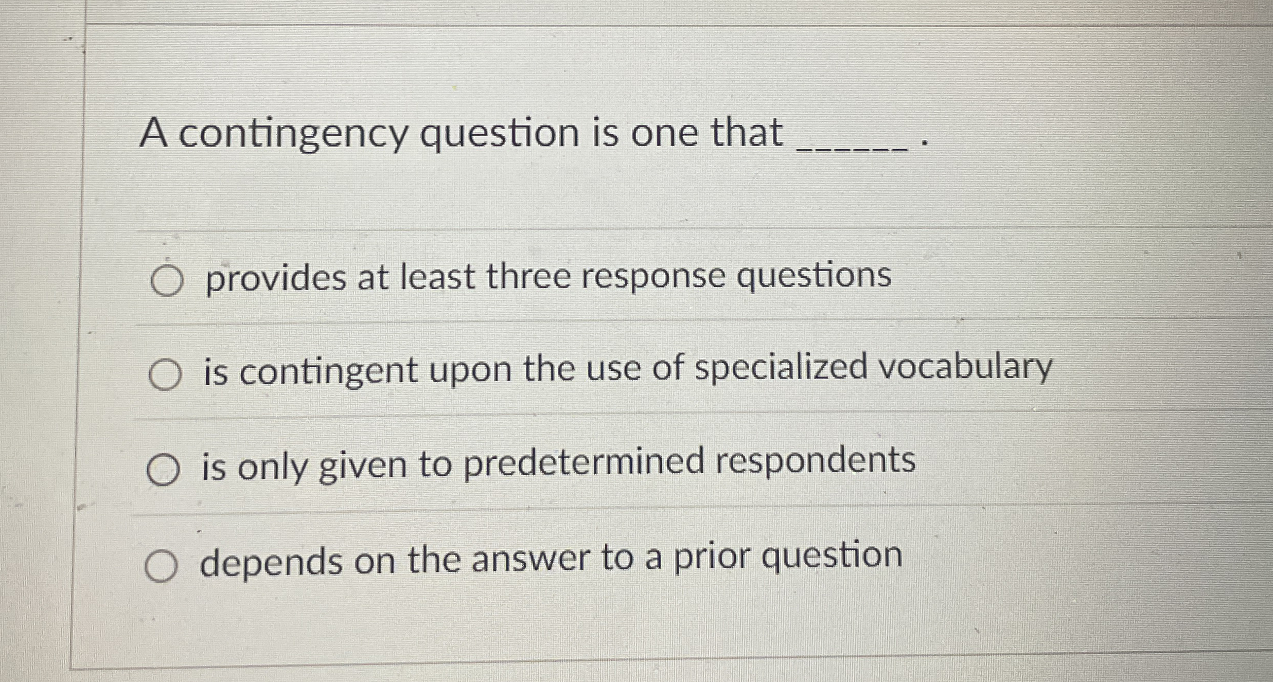 Solved A contingency question is one that q,provides at | Chegg.com