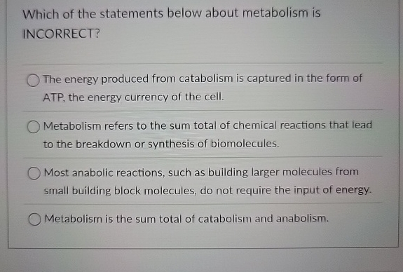 Solved Which of the statements below about metabolism is | Chegg.com