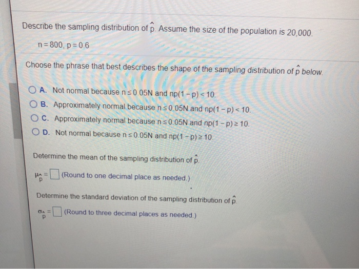 Solved Describe the sampling distribution of p. Assume the | Chegg.com