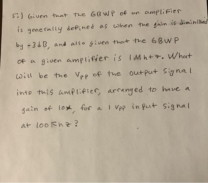 Solved 5.) Given that the GB WP of an amplifier is generally | Chegg.com