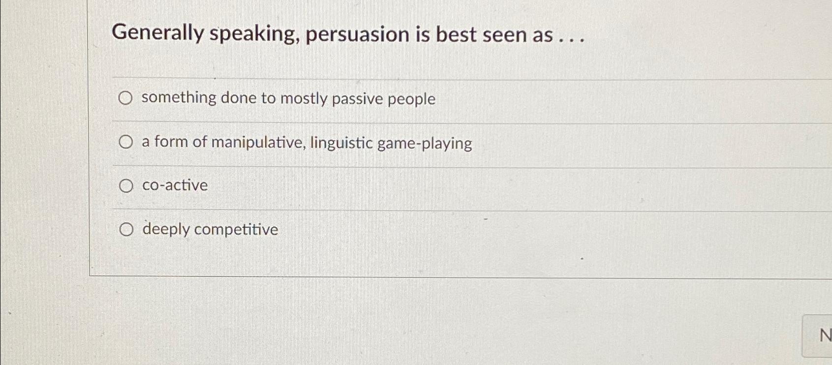Solved Generally speaking, persuasion is best seen as | Chegg.com