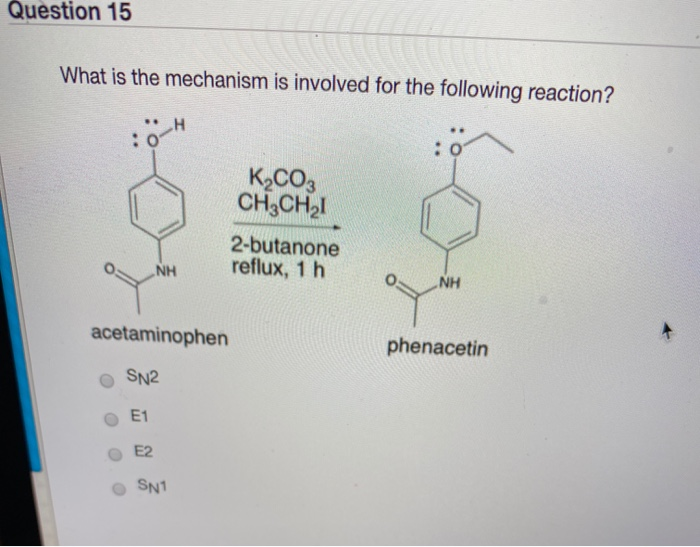 Solved Question 15 What is the mechanism is involved for the | Chegg.com