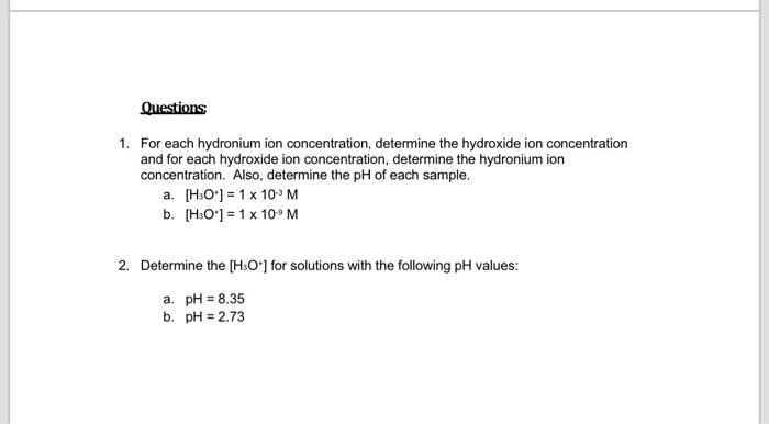 1. For each hydronium ion concentration, determine the hydroxide ion concentration and for each hydroxide ion concentration,