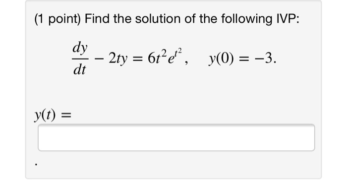 Solved 1 Point Find The Solution Of The Following Ivp Dy