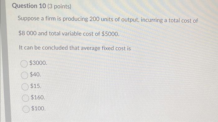 Solved Suppose A Firm Is Producing 200 Units Of Output, | Chegg.com