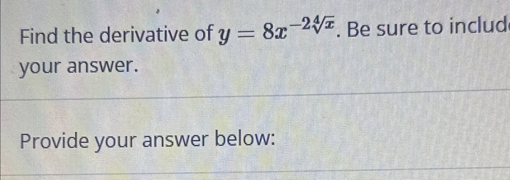 Solved Find the derivative of y=8x-2x4. ﻿Be sure to includ | Chegg.com
