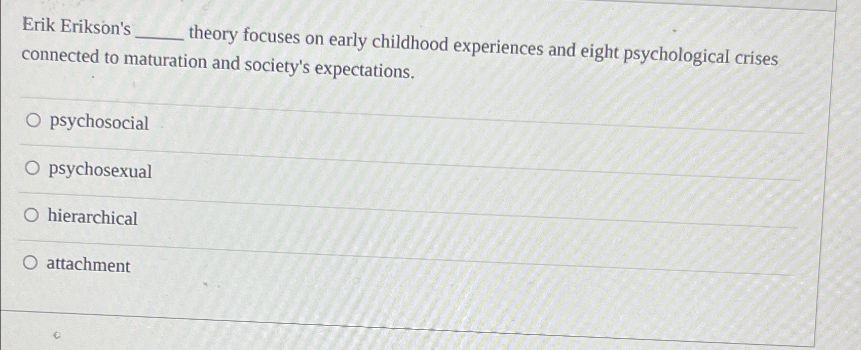 Solved Erik Erikson's theory focuses on early childhood