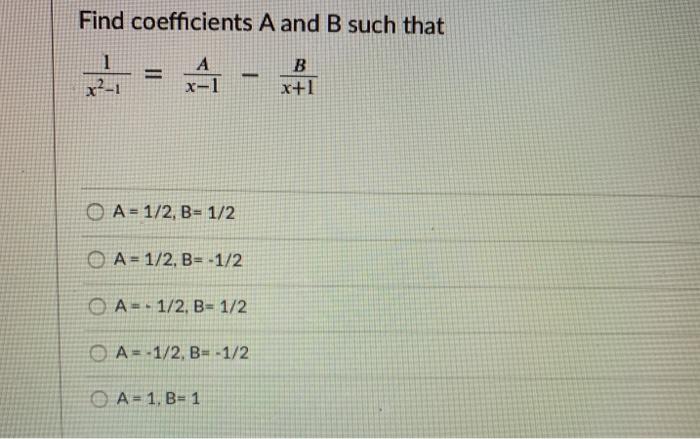 Solved Find Coefficients A And B Such That A 1 X2-1 B X+1 O | Chegg.com