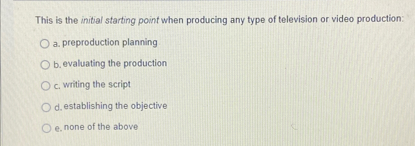 Solved This is the initial starting point when producing any | Chegg.com