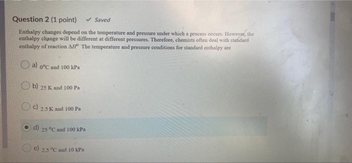 Solved Question 2 (1 point) Saved Enthalpy changes depend on | Chegg.com