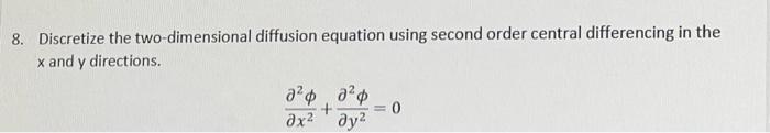 Solved 8. Discretize the two-dimensional diffusion equation | Chegg.com