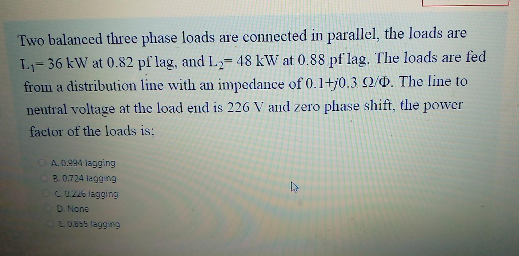 Solved Two balanced three phase loads are connected in | Chegg.com
