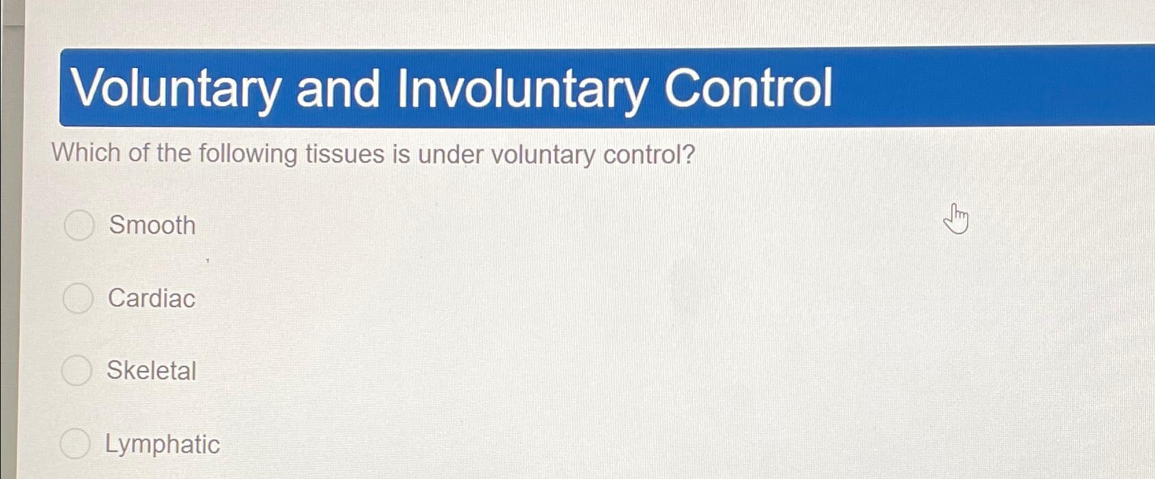 Solved Voluntary and Involuntary ControlWhich of the | Chegg.com