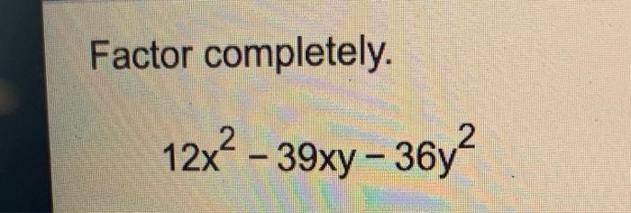 solved-factor-completely-12x-39xy-36y-chegg